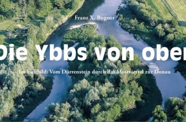 Die Ybbs von oben, © Edition Winkler-Hermaden / Franz X. Bogner